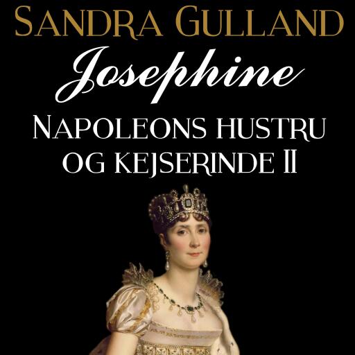 Josephine: Napoleons hustru og kejserinde II