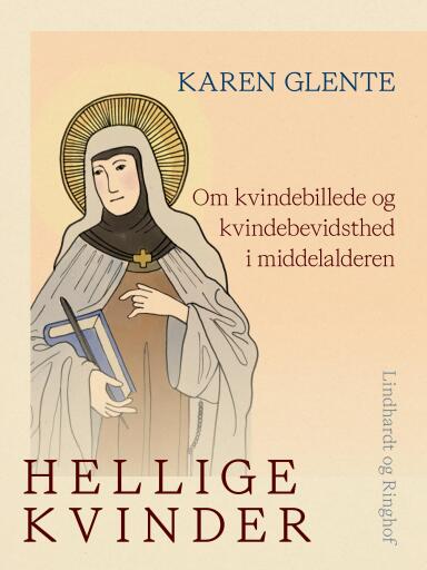 Hellige kvinder. Om kvindebillede og kvindebevidsthed i middelalderen