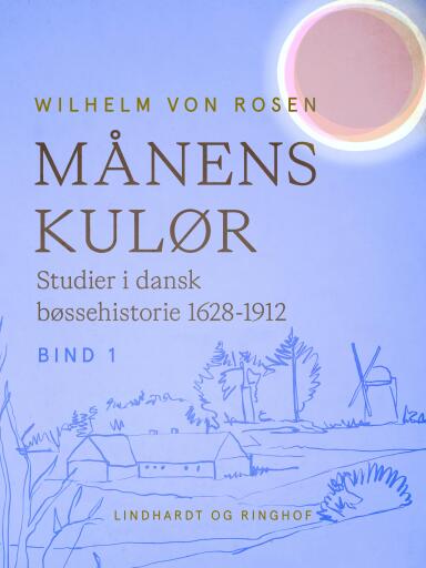 Månens kulør. Studier i dansk bøssehistorie 1628–1912. Bind 1