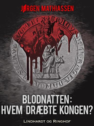 Portada del libro «Blodnatten: Hvem dræbte kongen?», de Jørgen Mathiassen