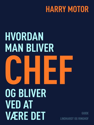 Hvordan man bliver chef – og bliver ved at være det
