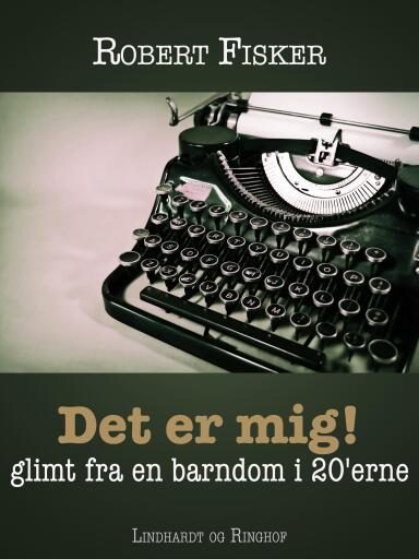 Det er mig! Glimt fra en barndom i 20'erne