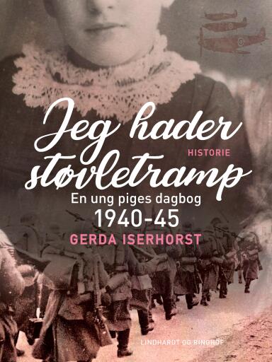 Jeg hader støvletramp. En ung piges dagbog 1940–45