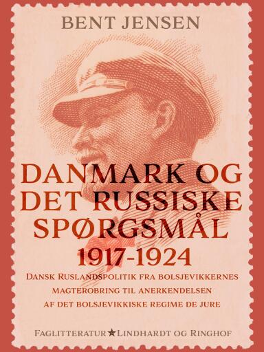 Danmark og det russiske spørgsmål 1917–1924. Dansk Ruslandspolitik fra bolsjevikkernes magterobring