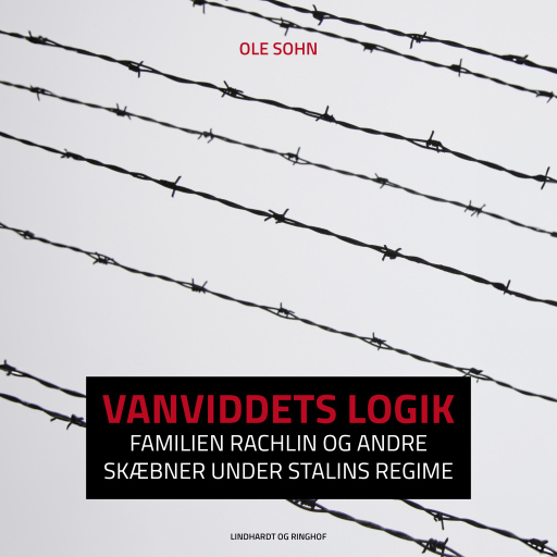 Vanviddets logik: Familien Rachlin og andre skæbner under Stalins regime