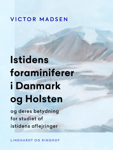 Istidens foraminiferer i Danmark og Holsten og deres betydning for studiet af istidens aflejringer