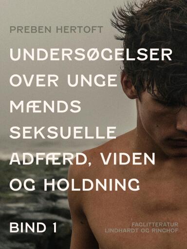 Undersøgelser over unge mænds seksuelle adfærd, viden og holdning. Bind 1