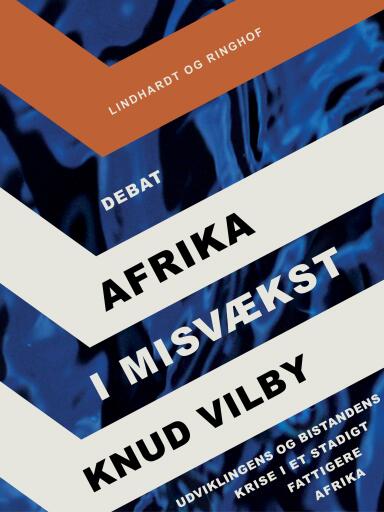 Afrika i misvækst: Udviklingens og bistandens krise i et stadigt fattigere Afrika