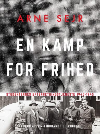 En kamp for frihed. Studenternes efterretningstjeneste 1940–1945