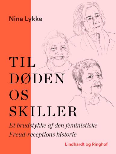 Til døden os skiller. Et brudstykke af den feministiske Freud–receptions historie