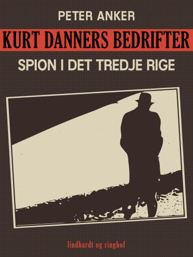 Kurt Danners bedrifter: Spion i Det Tredje Rige