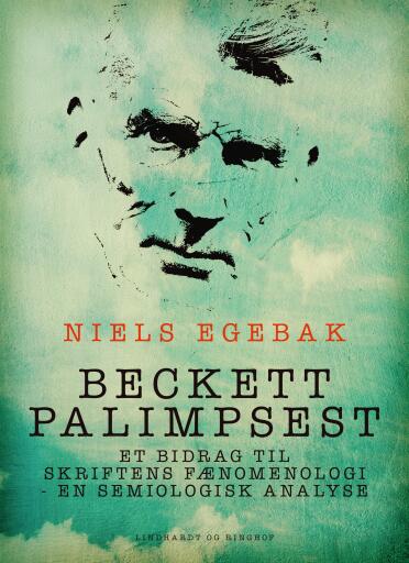 Beckett palimpsest. Et bidrag til skriftens fænomenologi – en semiologisk analyse