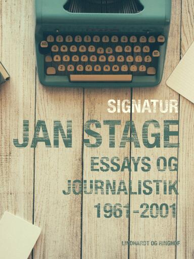 Signatur: Jan Stage. Essays og journalistik 1961–2001