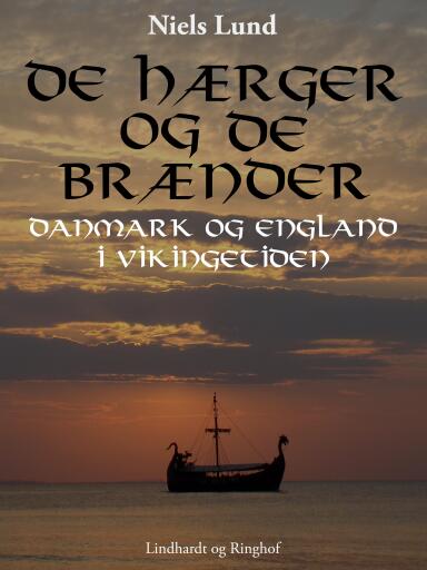 De hærger og de brænder. Danmark og England i vikingetiden