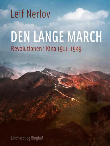 Den lange march. Revolutionen i Kina 1911–1949
