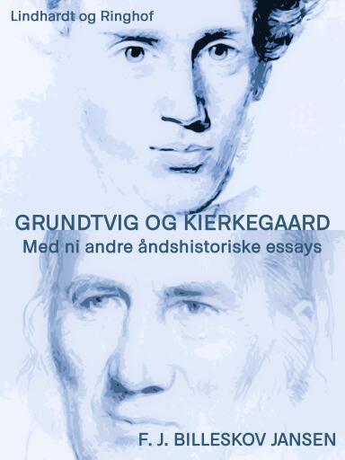 Grundtvig og Kierkegaard med ni andre åndshistoriske essyas