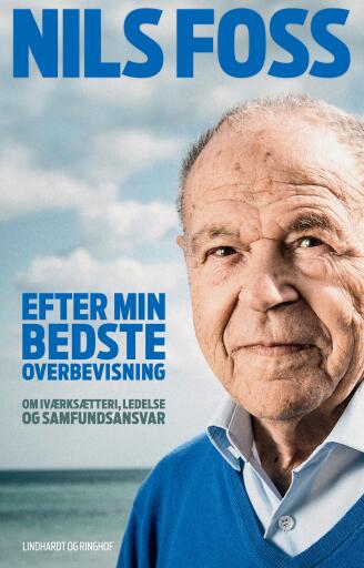 Efter min bedste overbevisning – Om iværksætteri, ledelse og samfundsansvar