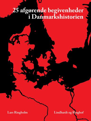 25 afgørende begivenheder i Danmarkshistorien