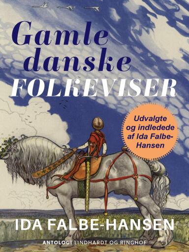 Gamle danske folkeviser. Udvalgte og indledede af Ida Falbe–Hansen