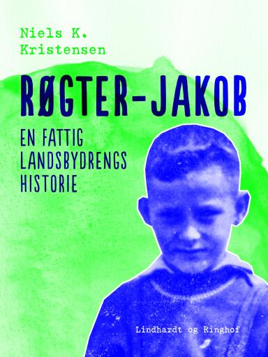 Røgter–Jakob. En fattig landsbydrengs historie