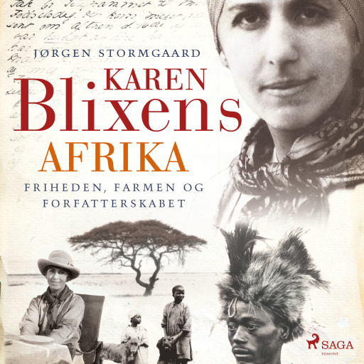 Karen Blixens Afrika – Friheden, farmen og forfatterskabet