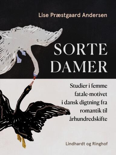 Sorte damer. Studier i femme fatale–motivet i dansk digtning fra romantik til århundredskifte
