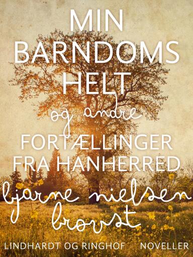 Min barndoms helt og andre fortællinger fra Hanherred