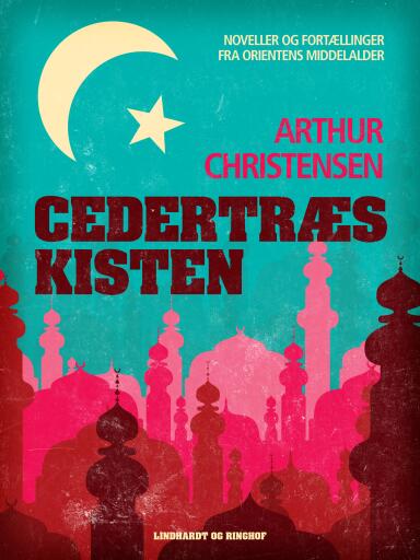 Cedertræskisten. Noveller og fortællinger fra Orientens middelalder