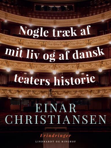 Nogle træk af mit liv og af dansk teaters historie