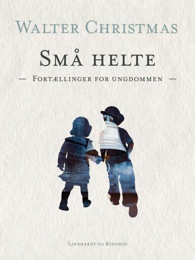 Små helte. Fortællinger for ungdommen