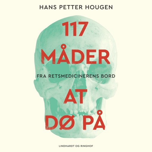 117 måder at dø på – Fra retsmedicinerens bord