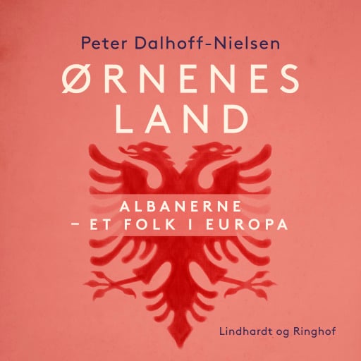 Ørnenes land. Albanerne – et folk i Europa