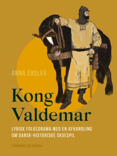 Kong Valdemar. Lyrisk folkedrama med en afhandling om dansk–historiske skuespil