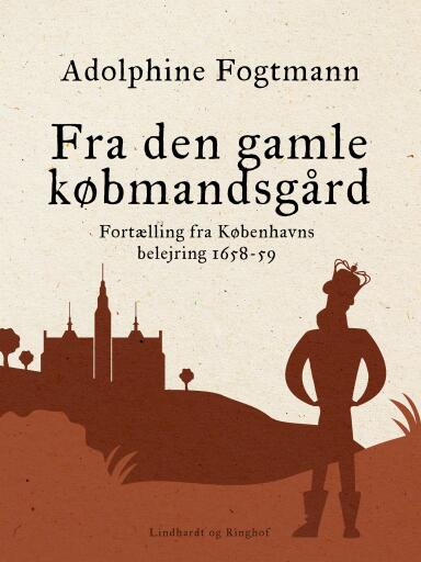 Fra den gamle købmandsgård. Fortælling fra Københavns belejring 1658–59