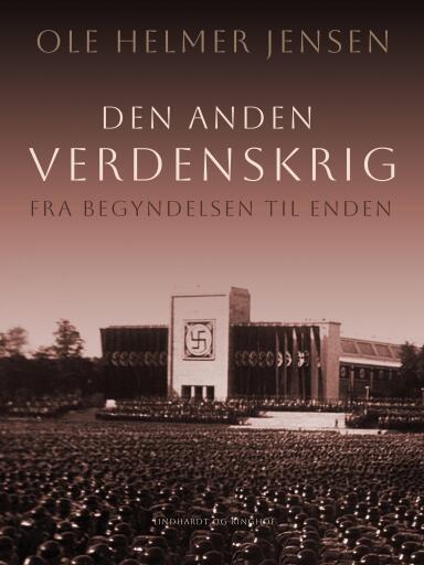 Den anden Verdenskrig – fra begyndelsen til enden