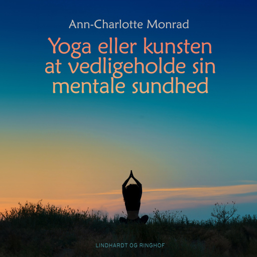 Yoga eller kunsten at vedligeholde sin mentale sundhed