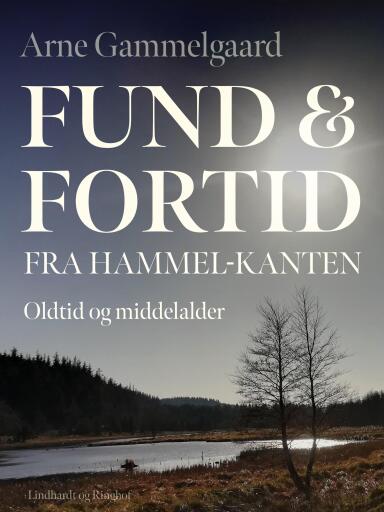 Fund og fortid fra Hammel–kanten. Oldtid og middelalder