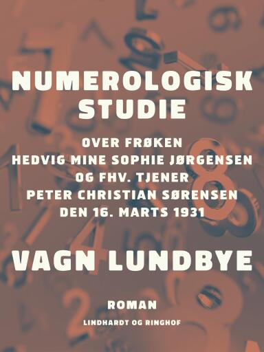Numerologisk studie over frøken Hedvig Mine Sophie Jørgensen og fhv. tjener Peter Christian Sørensen