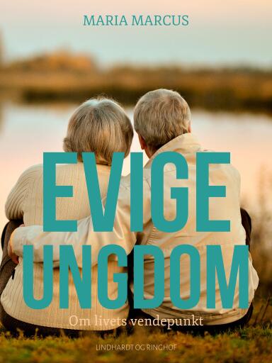 Evige ungdom. Om livets vendepunkt