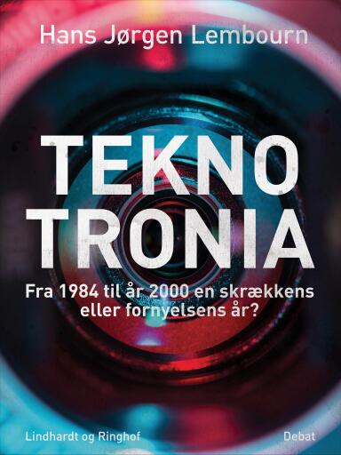 Teknotronia. Fra 1984 til år 2000 – skrækkens eller fornyelsens år?