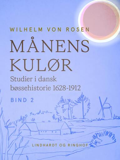 Månens kulør. Studier i dansk bøssehistorie 1628–1912. Bind 2