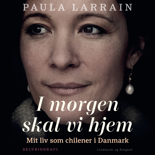 I morgen skal vi hjem. Mit liv som chilener i Danmark