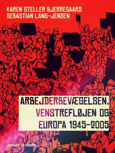 Portada del libro «Arbejderbevægelsen, venstrefløjen og Europa 1945–2005», de Karen Steller Bjerregaard, Sebastian Lang-Jensen