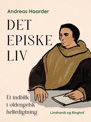 Det episke liv. Et indblik i oldengelsk heltedigtning