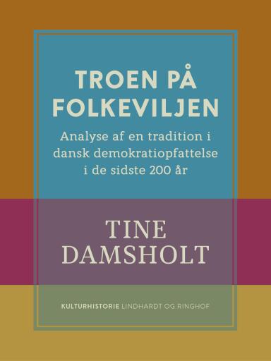 Troen på folkeviljen. Analyse af en tradition i dansk demokratiopfattelse i de sidste 200 år