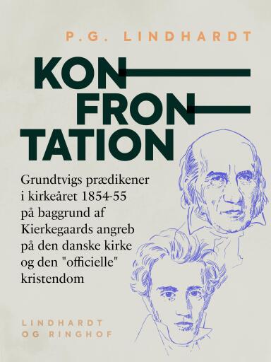 Konfrontation. Grundtvigs prædikener i kirkeåret 1854–55 på baggrund af Kierkegaards angreb på den d