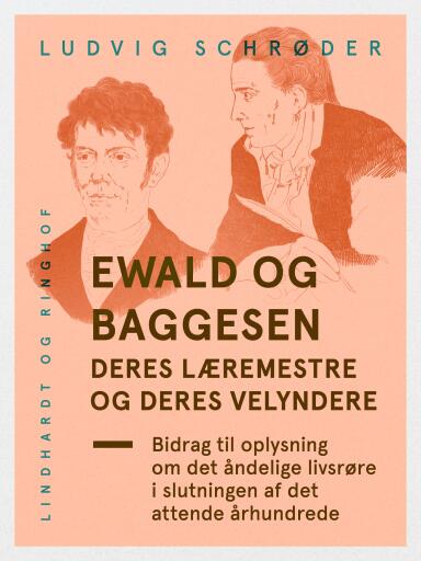 Ewald og Baggesen, deres læremestre og deres velyndere. Bidrag til oplysning om det åndelige livsrør