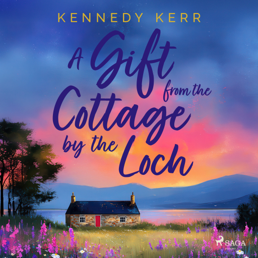 A Gift from the Cottage by the Loch: A heartwarming, second-chance love story set in the Scottish Hi