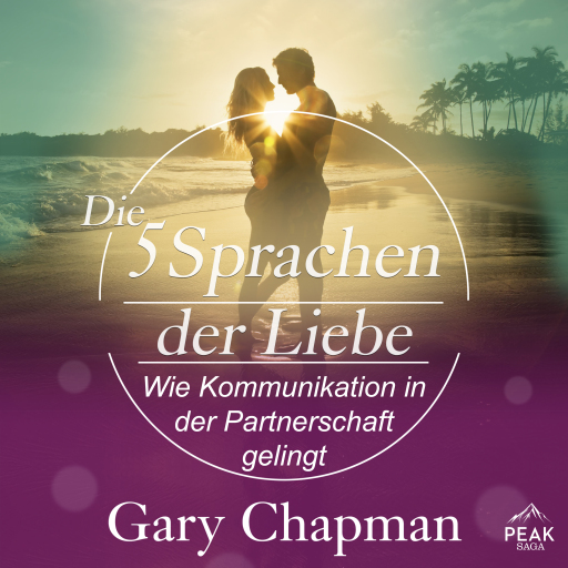 Die 5 Sprachen der Liebe. Wie Kommunikation in der Ehe gelingt