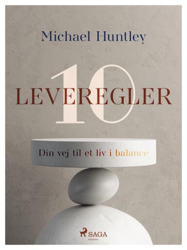 10 Leveregler. Din vej til et liv i balance